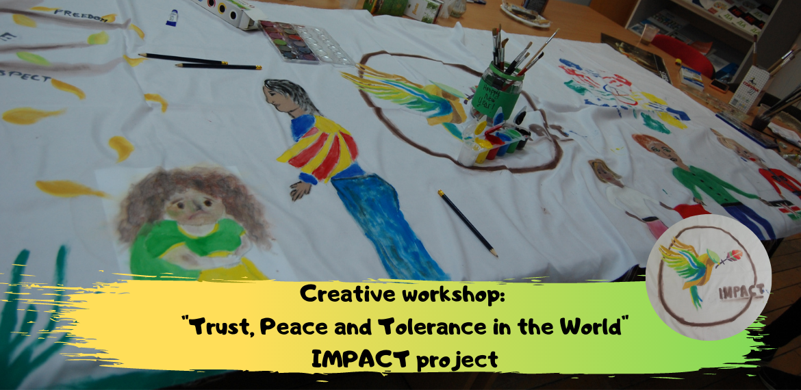 Creative Workshop: "Trust, Peace and Tolerance in the World": Project "Impact - Inclusion Matters!"